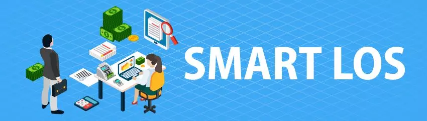 Smart LOS - Trợ thủ đắc lực của ngân hàng