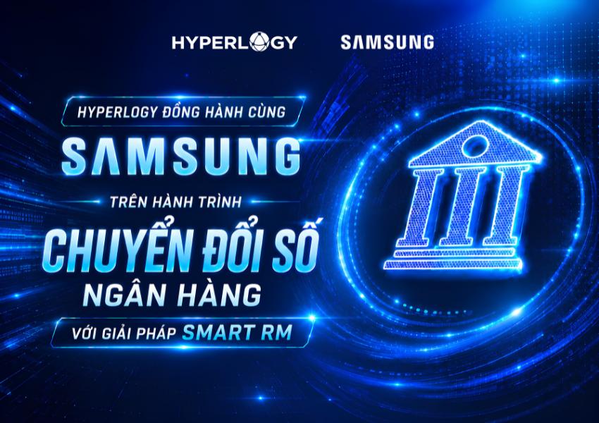 Hyperlogy đồng hành cùng Samsung trên hành trình chuyển đổi số ngân hàng với giải pháp Smart RM - Hyperlogy Hyperlogy đồng hành cùng Samsung trên hành trình chuyển đổi số ngân hàng với giải pháp Smart RM